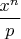 $\dfrac{x^n}p$