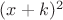 $(x+k)^2$