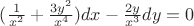 $(\frac{1}{x^2}+\frac{3y^2}{x^4})dx - \frac{2y}{x^3}dy=0$
