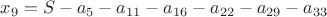 $x_9=S-a_5-a_{11}-a_{16}-a_{22}-a_{29}-a_{33}$
