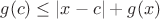 $g(c)\le |x-c| +g(x)$