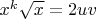 $x^k\sqrt x=2uv$