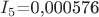 $I_5$=0,000576