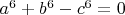 $a^6 + b^6-c^6 =0$
