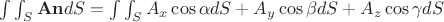 $\int\int_S \mathbf{An}dS=\int \int_S A_x\cos\alpha dS + A_y\cos\beta dS + A_z\cos\gamma dS$
