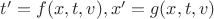 $t' = f(x, t, v), x' = g(x, t, v)$ $t' = f(x, t, v), x' = g(x, t, v)$