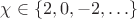 $\chi\in\{2,0,-2,\ldots\}$
