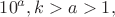 ${10}^a, k>a>1,$