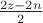 $\frac{2z-2n}{2}$