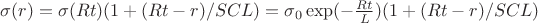 $\sigma (r) = \sigma (Rt)(1+(Rt-r)/SCL)= \sigma_{0}  \exp(-\frac{Rt}{L})(1+(Rt-r)/SCL) $