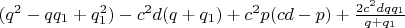 $(q^2-qq_1+q_1^2)-c^2d(q+q_1)+c^2p(cd-p)+\frac{2c^2dqq_1}{q+q_1}$