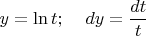 $y=\ln t;\;\;\;\;dy=\dfrac{dt}{t}$