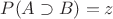 $P(A \supset B) = z$