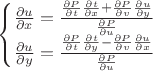 $
\begin{cases}
\frac{\partial u}{\partial x}=\frac{\frac{\partial P}{\partial t}\frac{\partial t}{\partial x}+\frac{\partial P}{\partial v}\frac{\partial u}{\partial y}}{\frac{\partial P}{\partial u}} \\
\frac{\partial u}{\partial y}=\frac{\frac{\partial P}{\partial t}\frac{\partial t}{\partial y}-\frac{\partial P}{\partial v}\frac{\partial u}{\partial x}}{\frac{\partial P}{\partial u}} \\
\end{cases}