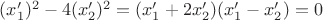 $(x'_1)^2-4(x'_2)^2=(x'_1+2x'_2)(x'_1-x'_2)=0$