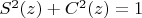 $S^2(z)+C^2(z) = 1$