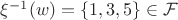 $\xi^{-1}(w) = \left\lbrace 1, 3, 5\right\rbrace \in \mathcal{F} $