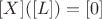 $[X]([L]) = [0]$