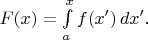 $F(x)=\int\limits_a^x f(x')\,dx'.$