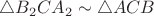 $\triangle B_2CA_2 \sim \triangle ACB$