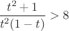$\dfrac{t^2+1}{t^2(1-t)}>8$
