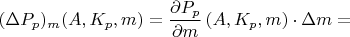 $(\Delta P_p)_m(A,K_p,m) = \dfrac{\partial P_p}{\partial m}\left(A,K_p,m\right)\cdot\Delta m=$