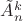 $\tilde{A}_{n}^{k}$ $\tilde{A}_{n}^{k}$