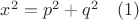 $x^2=p^2+q^2\quad\eqno{(1)}$