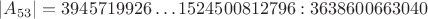 $|A_{53}|=3945719926\ldots1524500812796:3638600663040$