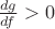 $\frac{dg}{df}>0$