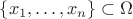 $\{x_1,\dots,x_n\} \subset \Omega$