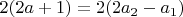 $2(2a+1)=2(2a_2-a_1)$