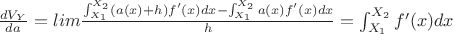 $\frac {dV_Y} {da} = lim \frac {\int_{X_1}^{X_2} (a(x)+h)f'(x) dx - \int_{X_1}^{X_2} a(x)f'(x) dx} {h} = \int_{X_1}^{X_2} f'(x) dx$