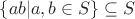 $\{ab|a,b \in S\} \subseteq S$