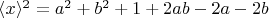 $\langle x\rangle^2= a^2+b^2+1+2ab-2a-2b$
