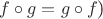 $f \circ g = g \circ f $)