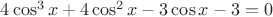 ${4\cos^3x+4\cos^2x-3\cos x-3=0}$
