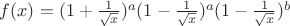 $f(x) = (1+\frac{1}{\sqrt{x}})^a (1-\frac{1}{\sqrt{x}})^a (1-\frac{1}{\sqrt{x}})^b$