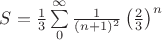 $ S= \frac{1}{3}\sum\limits_0^\infty{\frac{1}{(n+1)^2}\left(\frac{2}{3}\right)^n}$