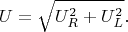 $$U=\sqrt{U_R^2+U_L^2}.$$
