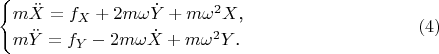 $$\begin{cases}m\ddot X=f_X+2m\omega\dot Y+m\omega^2X\text{,}\\ m\ddot Y=f_Y-2m\omega\dot X+m\omega^2Y\text{.}\end{cases}\eqno{(4)}$$