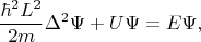 $$ \frac{\hbar^2 L^2}{2m} \Delta^2 \Psi +U \Psi=E\Psi,$$