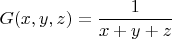 $$
G(x, y, z) = \frac{1}{x + y + z}
$$
