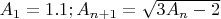 $A_1=1.1 ; A_{n+1}= \sqrt{3\code A_n - 2}$