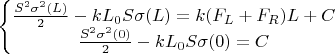 $\left\{\begin{matrix}
\frac{S^2\sigma ^2(L)}{2}-kL_0S\sigma (L)=k(F_L+F_R)L+C
\\ 
\frac{S^2\sigma ^2(0)}{2}-kL_0S\sigma (0)=C
\end{matrix}\right$
