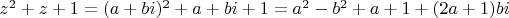$z^2+z+1=(a+bi)^2+a+bi+1=a^2-b^2+a+1+(2a+1)bi$