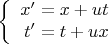 $$\left\{
\begin{array}{rcl}
 x^\prime=x+ut \\
 t^\prime=t+ux \\
\end{array}
\right.$$