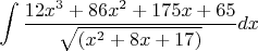 $$\int  \frac {12x^3+86x^2+175x+65} {\sqrt{ (x^2+8x+17)}}   dx $$