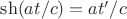 $\sh(at/c)=at'/c$