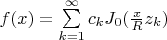 $f(x)=\sum\limits_{k=1}^{\infty}c_kJ_0(\frac{x}Rz_k)$
